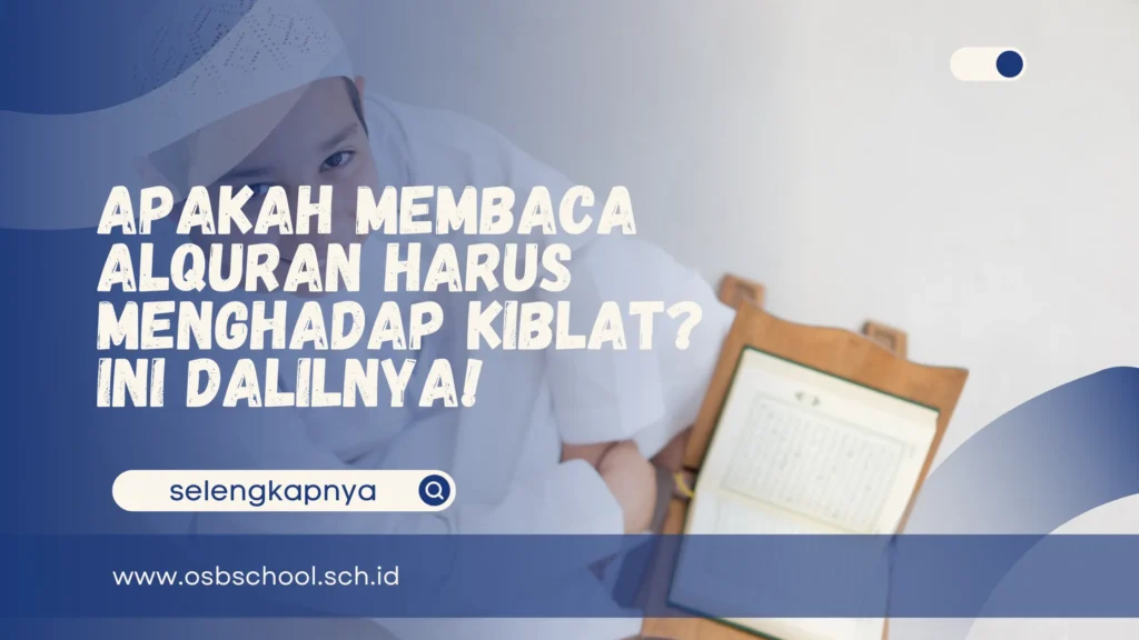 Apakah Membaca Alquran Harus Menghadap Kiblat