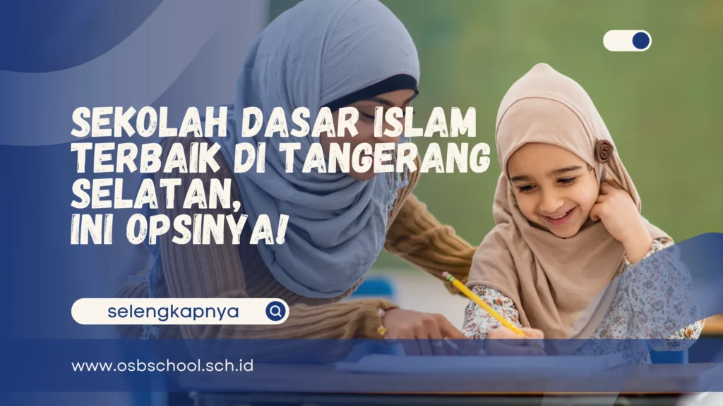 sekolah dasar islam terbaik di tangerang selatan