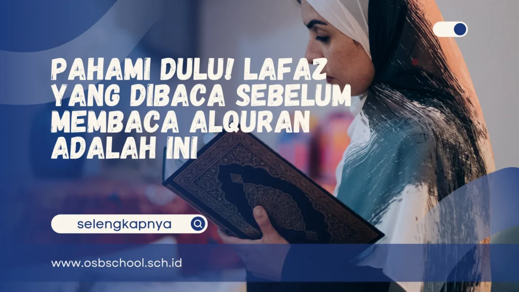 Pahami Dulu! Lafaz yang Dibaca Sebelum Membaca Alquran Adalah Ini