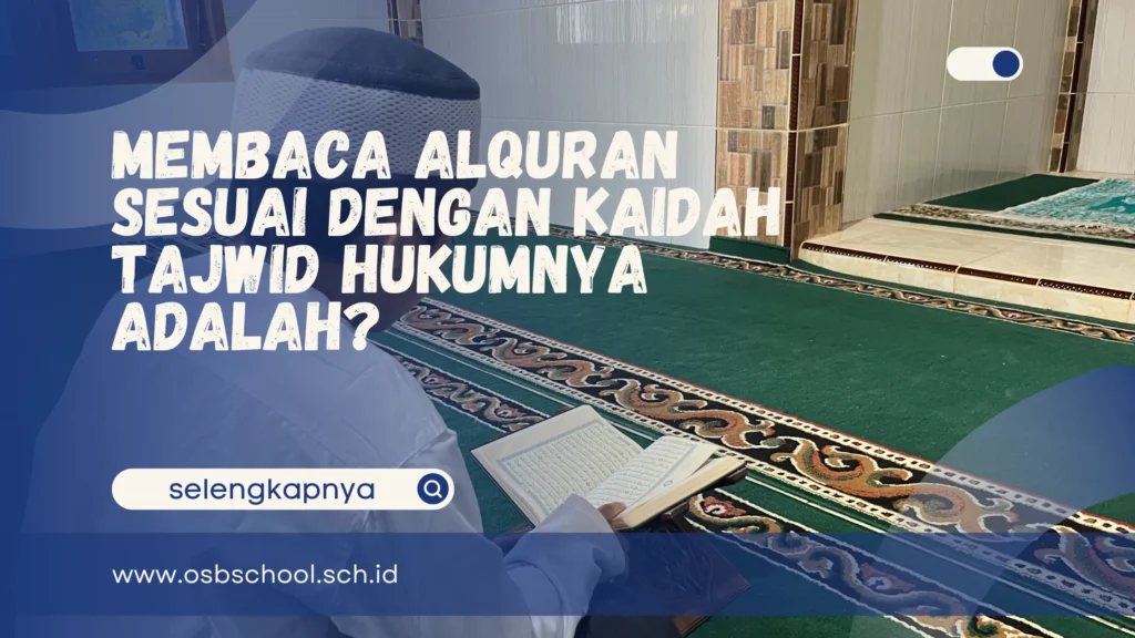 membaca alquran sesuai dengan kaidah tajwid hukumnya adalah