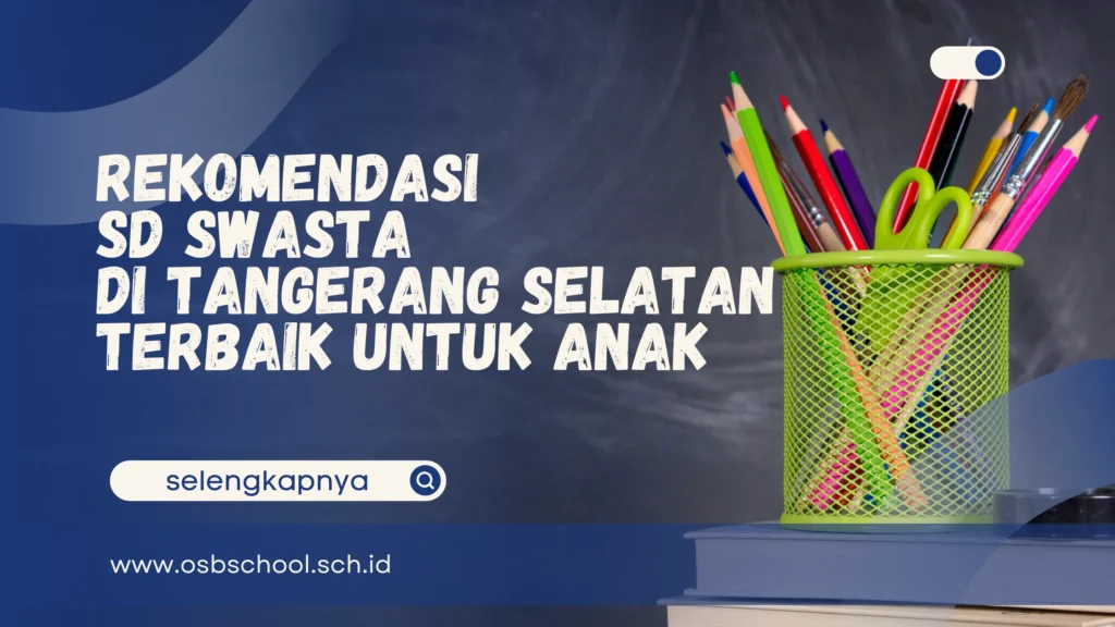 rekomendasi sd swasta di tangerang selatan