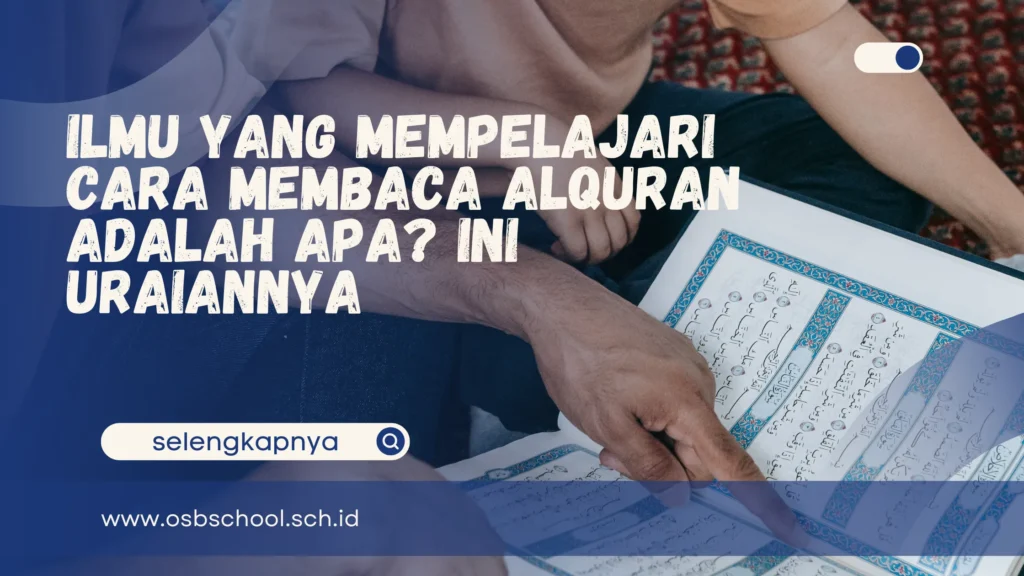 ilmu yang mempelajari cara membaca alquran adalah